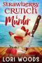 [Sweet Treats Mystery 01] • Strawberry Crunch & Murder (A Sweet Treat Cozy Mystery Book 1)